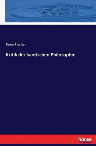 Cover of Kritik der kantischen Philosophie