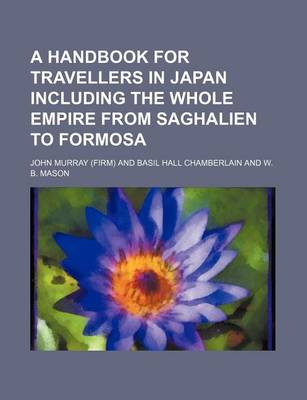 Book cover for A Handbook for Travellers in Japan Including the Whole Empire from Saghalien to Formosa