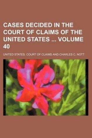 Cover of Cases Decided in the Court of Claims of the United States Volume 40