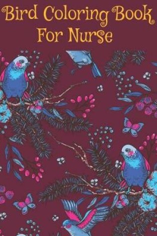 Cover of Bird Coloring Book For Nurse