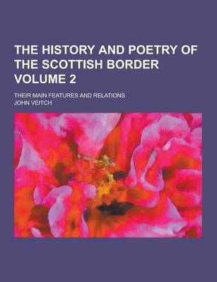 Book cover for The History and Poetry of the Scottish Border; Their Main Features and Relations Volume 2