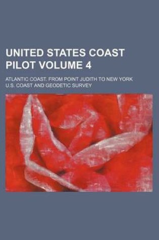 Cover of United States Coast Pilot Volume 4; Atlantic Coast. from Point Judith to New York