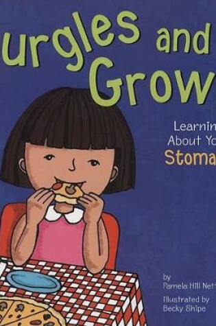 Cover of Gurgles and Growls: Learning About Your Stomach (the Amazing Body)