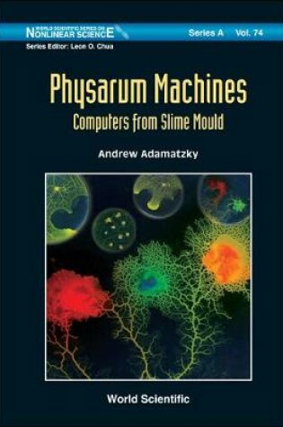 Cover of Physarum Machines: Computers From Slime Mould