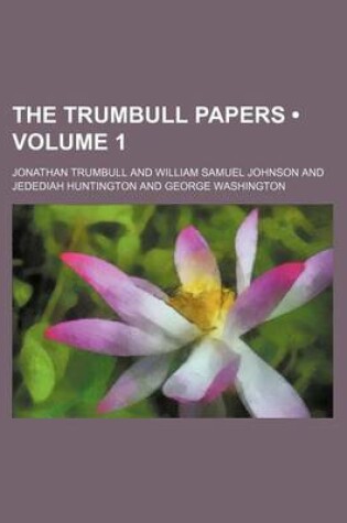 Cover of The Trumbull Papers (Volume 1)