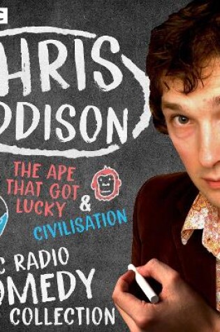 Cover of Chris Addison: A BBC Radio Comedy Collection