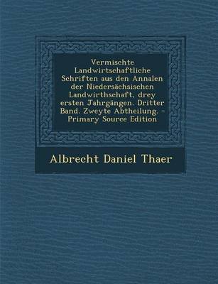 Book cover for Vermischte Landwirtschaftliche Schriften Aus Den Annalen Der Nieders�chsischen Landwirthschaft, Drey Ersten Jahrg�ngen. Dritter Band. Zweyte Abtheilung.