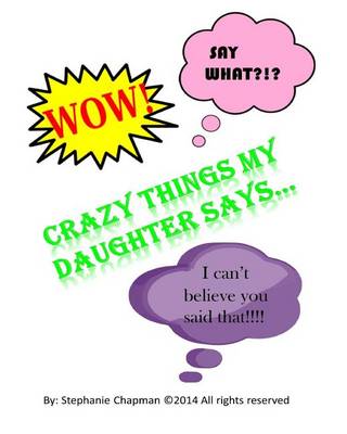 Book cover for Crazy things my daughter says...