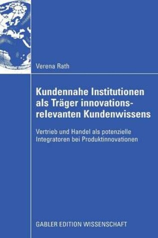 Cover of Kundennahe Institutionen als Träger innovationsrelevanten Kundenwissens