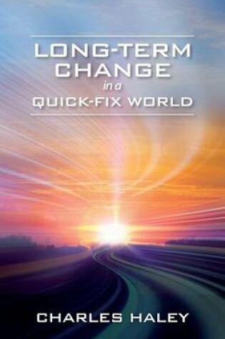 Cover of Long-Term Change in a Quick-Fix World