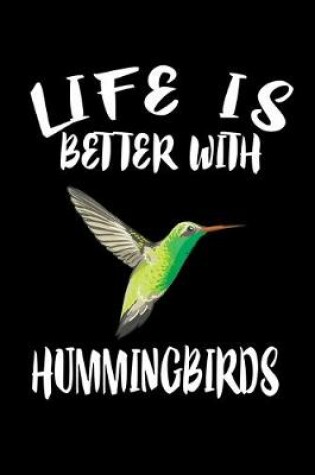 Cover of Life Is Better With Hummingbirds