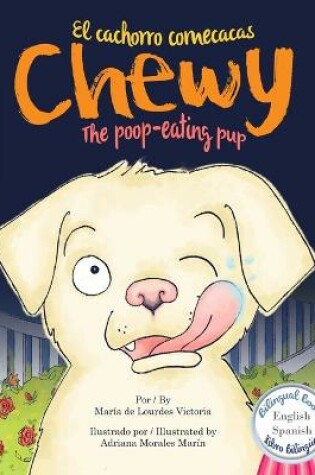 Cover of Chewy The poop-eating pup / Chewy El cachorro comecacas