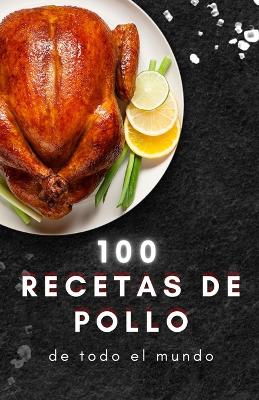 Book cover for 100 recetas de pollo de todo el mundo