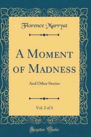 Cover of A Moment of Madness, Vol. 2 of 3