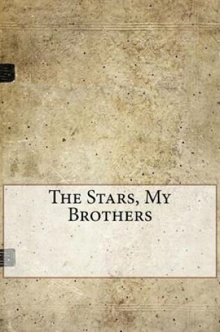 Cover of The Stars, My Brothers