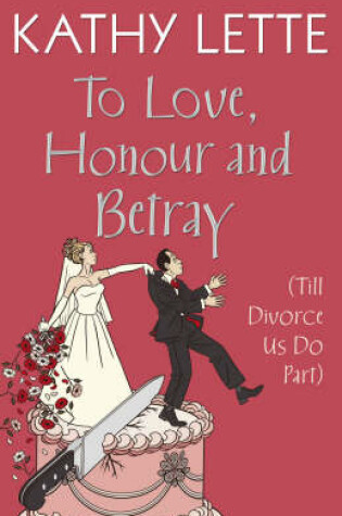 Cover of To Love, Honour And Betray (Till Divorce Us Do Par
