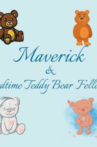 Cover of Maverick & Bedtime Teddy Bear Fellows