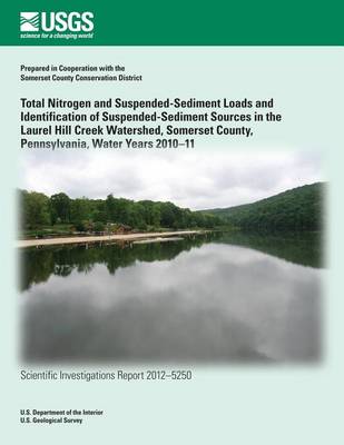 Book cover for Total Nitrogen and Suspended-Sediment Loads and Identification of Suspended- Sediment Sources in the Laurel Hill Creek Watershed, Somerset County, Pennsylvania, Water Years 2010?11