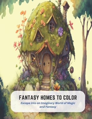 Book cover for Fantasy Homes to Color