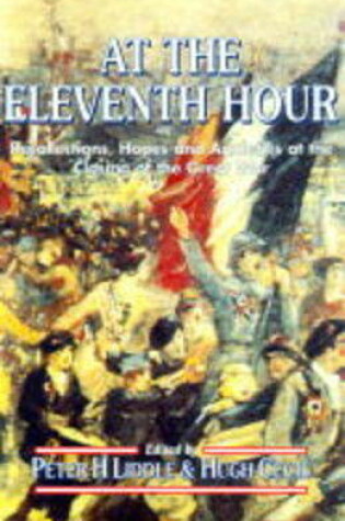 Cover of At the Eleventh Hour: Reflections, Hopes and Anxieties at the Closing of the Great War, 1918