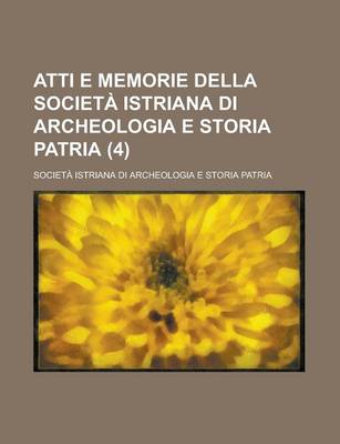 Book cover for Atti E Memorie Della Societ Istriana Di Archeologia E Storia Patria (4)