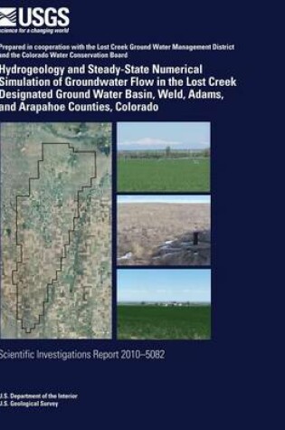 Cover of Hydrogeology and Steady-State Numerical Simulation of Groundwater Flow in the Lost Creek Designated Ground Water Basin, Weld, Adams, and Arapahoe Counties, Colorado