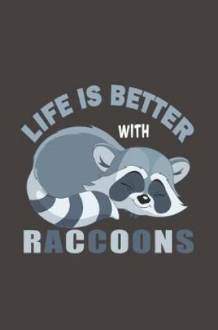 Cover of Life Is Better With Raccoons