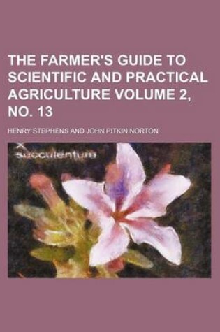 Cover of The Farmer's Guide to Scientific and Practical Agriculture Volume 2, No. 13