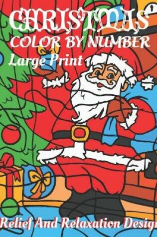 Cover of Christmas Color BY Number Large Print Relief And Relaxation Designs