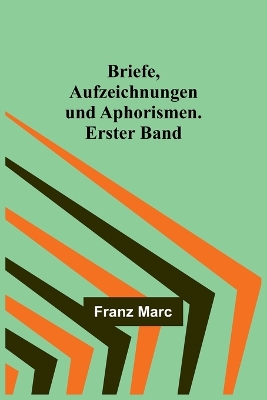 Book cover for Briefe, Aufzeichnungen und Aphorismen. Erster Band