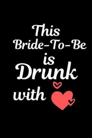 Cover of This Bride-To-Be Is Drunk With Love