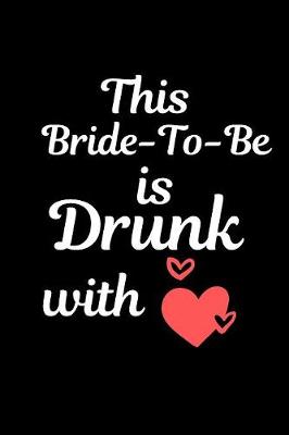 Book cover for This Bride-To-Be Is Drunk With Love