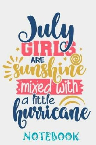 Cover of July Girls Are Sunshine mixed with hurricane Notebook