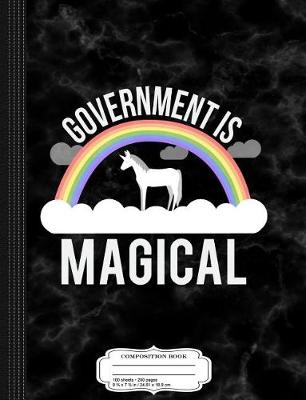 Book cover for Government Is Magical Composition Notebook