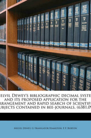 Cover of Melvil Dewey's Bibliographic Decimal System and Its Proposed Application for the Arrangement and Rapid Search of Scientific Subjects Contained in Bee-Journals. (6381.09)