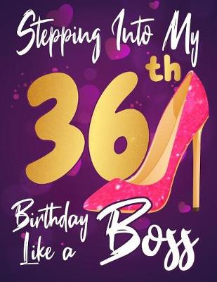 Book cover for Stepping Into My 36th Birthday Like a Boss