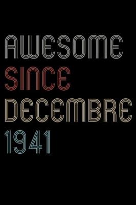 Book cover for Awesome Since 1941 Decembre Notebook Birthday Gift