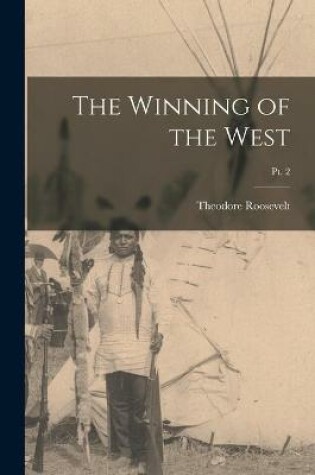 Cover of The Winning of the West; pt. 2