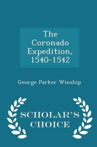 Cover of The Coronado Expedition, 1540-1542 - Scholar's Choice Edition