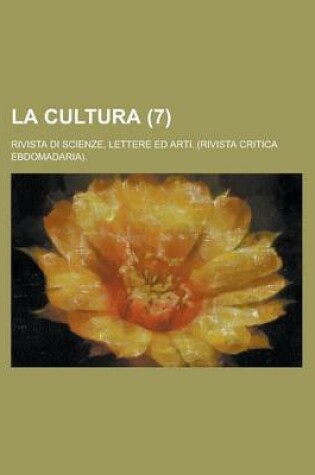 Cover of La Cultura; Rivista Di Scienze, Lettere Ed Arti. (Rivista Critica Ebdomadaria). (7)