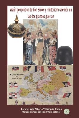 Book cover for Vision geopolitica de Von Bulow y militarismo aleman en las dos grandes guerras