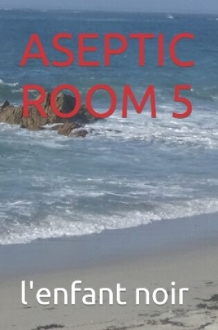 Cover of Aseptic Room 5