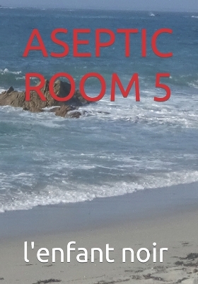 Cover of Aseptic Room 5