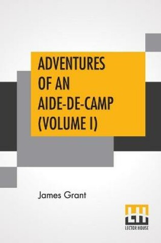 Cover of Adventures Of An Aide-De-Camp (Volume I)