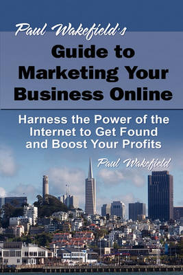 Book cover for Paul Wakefield's Guide to Marketing Your Business Online