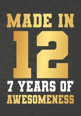 Book cover for Made In 12 7 Years Of Awesomeness