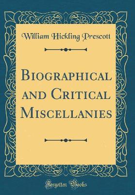 Book cover for Biographical and Critical Miscellanies (Classic Reprint)