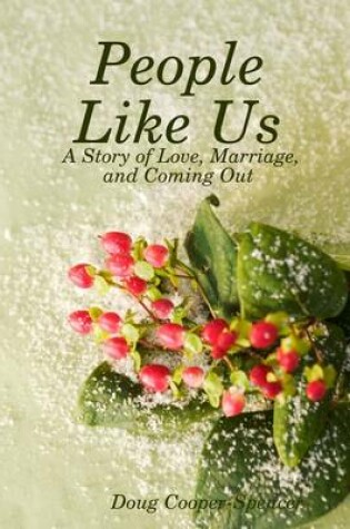 Cover of People Like Us: A Story of Love, Marriage, and Coming Out