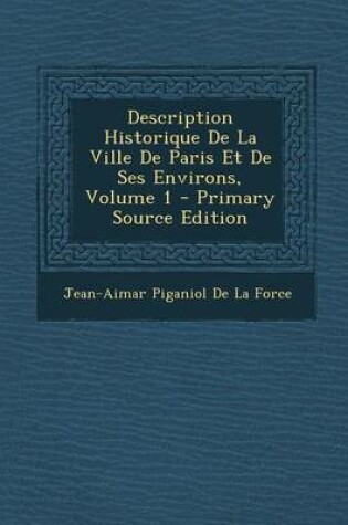 Cover of Description Historique de La Ville de Paris Et de Ses Environs, Volume 1 - Primary Source Edition