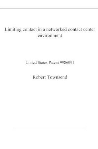 Cover of Limiting contact in a networked contact center environment